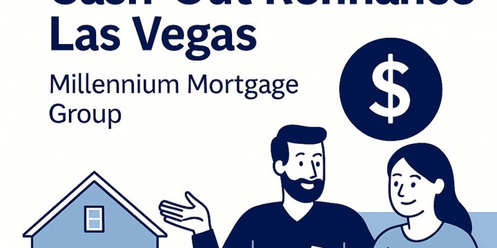 Cash-Out Refinance Las Vegas: How to Use Your Home Equity Wisely — And Why Millennium Mortgage Group Is the Top Cash-Out Refinance Lender in Nevada